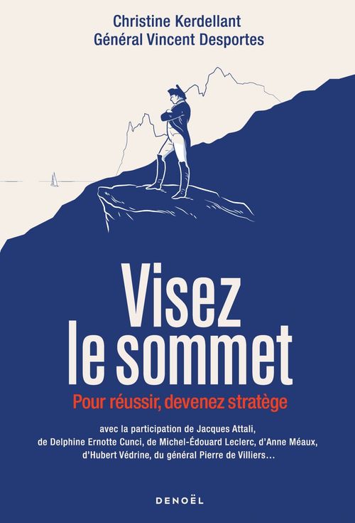 Couverture ebook de Visez le sommet. Pour réussir, devenez stratège, de Vincent Desportes, Christine Kerdellant