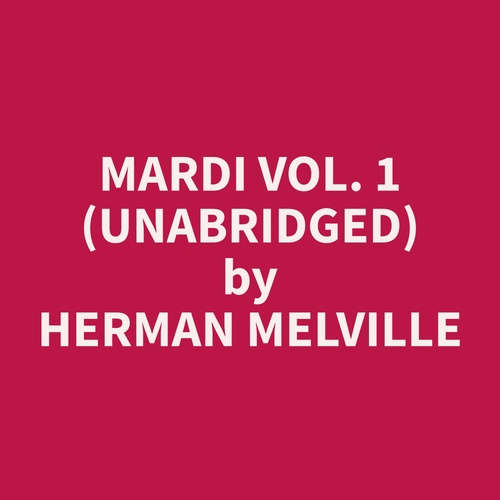 Couverture audiobook de Mardi Vol. 1 (Unabridged), de Herman  Melville