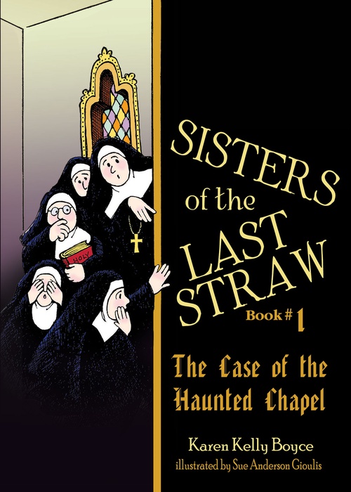 Couverture ebook de Sisters of the Last Straw Volume 1: The Case of the Haunted Chapel, de Karen Kelly Boyce