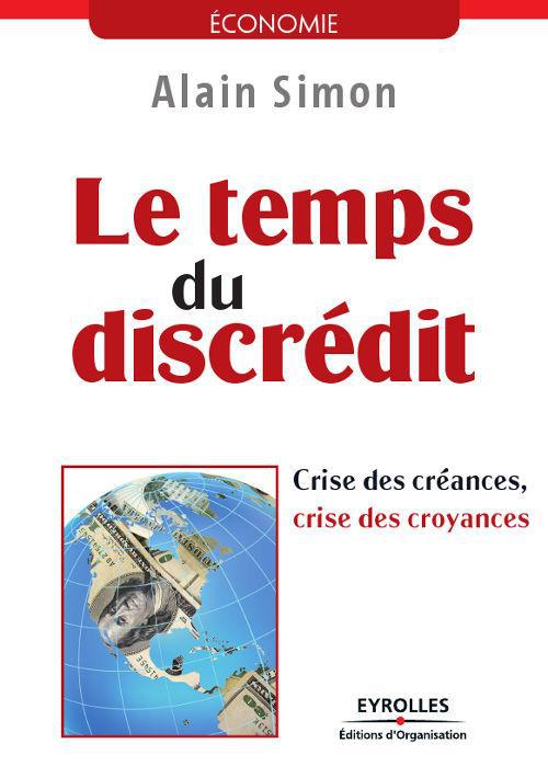 Couverture ebook de Le temps du discrédit - Crise des créances, crise des croyances, de Alain Simon