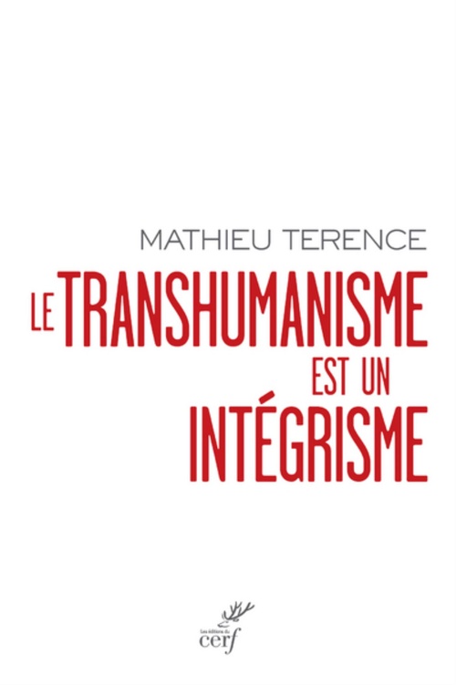 Couverture ebook de LE TRANSHUMANISME EST UN INTEGRISME, de Mathieu Terence