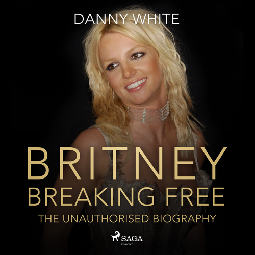 Couverture audiobook de BRITNEY: Breaking Free, de Danny White