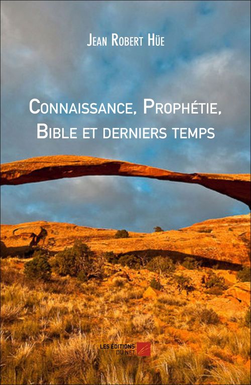 ebook cover of Connaissance, Prophétie, Bible et derniers temps, by Jean Robert Hue