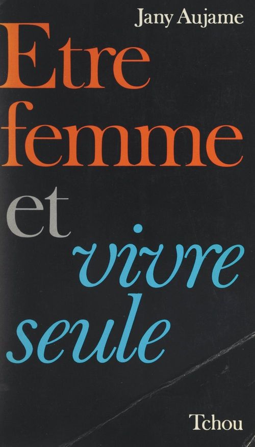 Couverture ebook de Être femme et vivre seule, de Jany Aujame