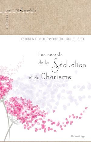 Couverture ebook de Les secrets de la séduction et du charisme, de Andrew Leigh