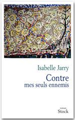 ebook cover of Contre mes seuls ennemis, by Isabelle Jarry