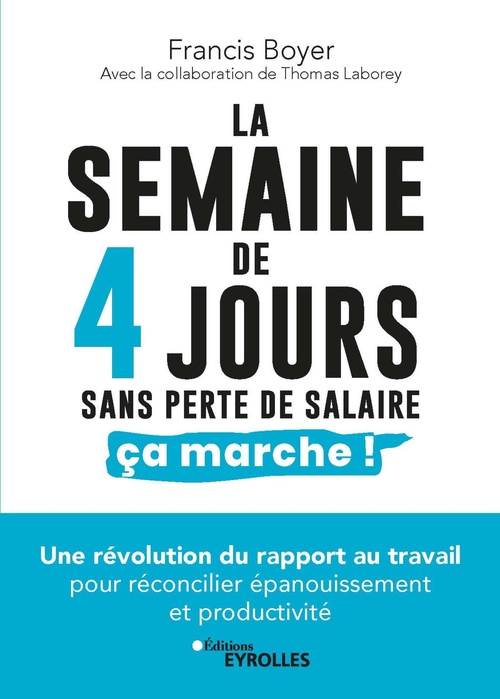 Couverture ebook de La semaine de 4 jours, sans perte de salaire, ça marche !, de Francis Boyer