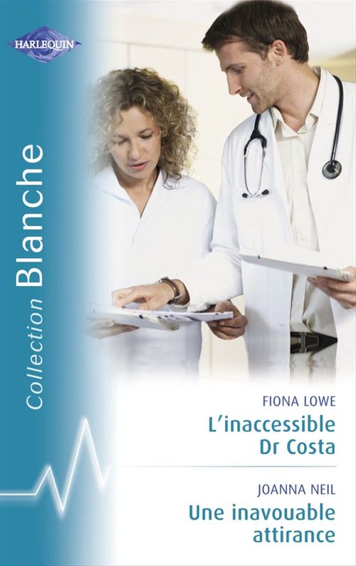 Couverture ebook de L'inaccessible Dr Costa - Une inavouable attirance (Harlequin Blanche), de Fiona Lowe, Joanna Neil