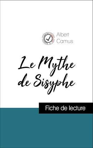 Couverture ebook de Analyse de l'oeuvre : Le Mythe de Sisyphe (résumé et fiche de lecture plébiscités par les enseignants sur fichedelecture.fr), de Albert Camus