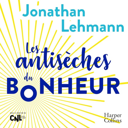 Couverture audiobook de Les antisèches du bonheur, de Jonathan Lehmann