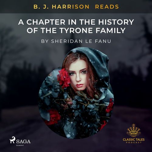audiobook cover of B. J. Harrison Reads A Chapter in the History of the Tyrone Family, by Sheridan Le Fanu