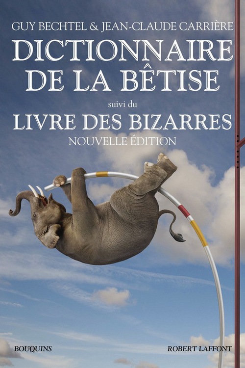 ebook cover of Le nouveau Dictionnaire de la bêtise - Le livre des bizarres, by Guy Buchtel, Jean-Claude Carrière