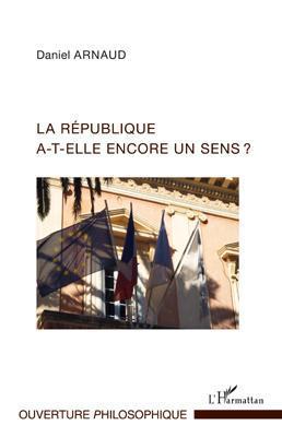 ebook cover of La République a-t-elle encore un sens ?, by Daniel Arnaud
