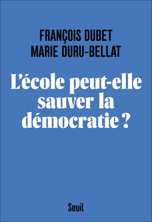 Couverture ebook de L'Ecole peut-elle sauver la démocratie ?, de François Dubet, Marie Duru-Bellat