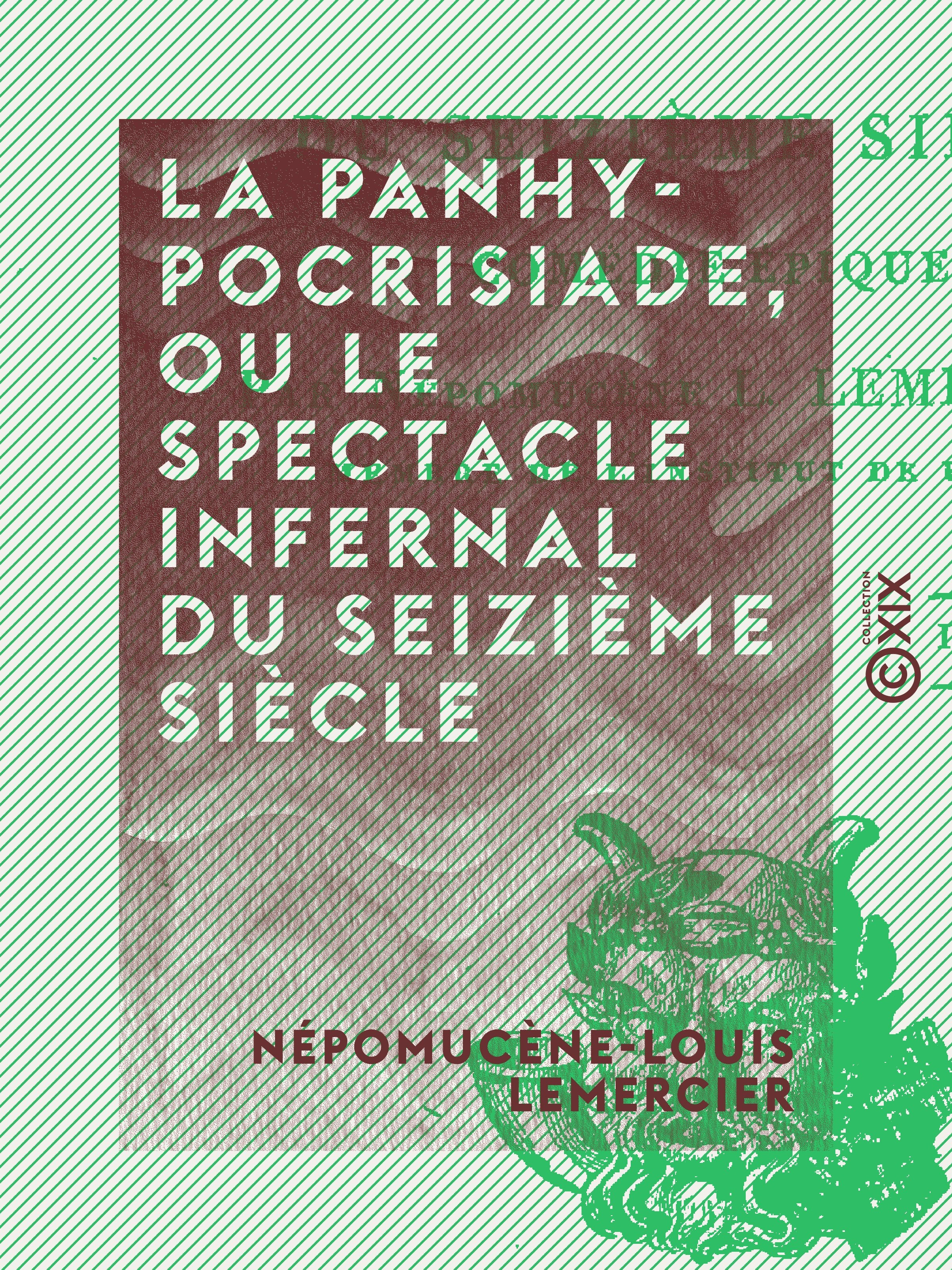 Couverture ebook de La Panhypocrisiade, ou le Spectacle infernal du seizième siècle, de Nepomucene-Louis Lemercier