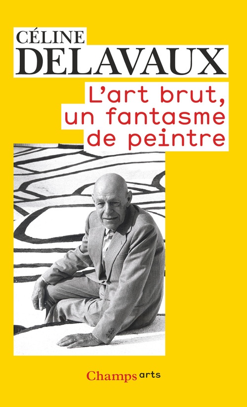 ebook cover of L'art brut, un fantasme de peintre, by Céline Delavaux