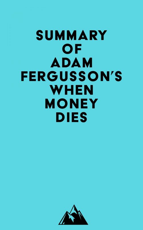 Couverture ebook de Summary of Adam Fergusson's When Money Dies, de Everest Media