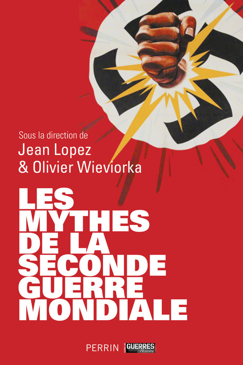 ebook cover of Les mythes de la Seconde Guerre mondiale, by Jean Lopez, Olivier Wieviorka