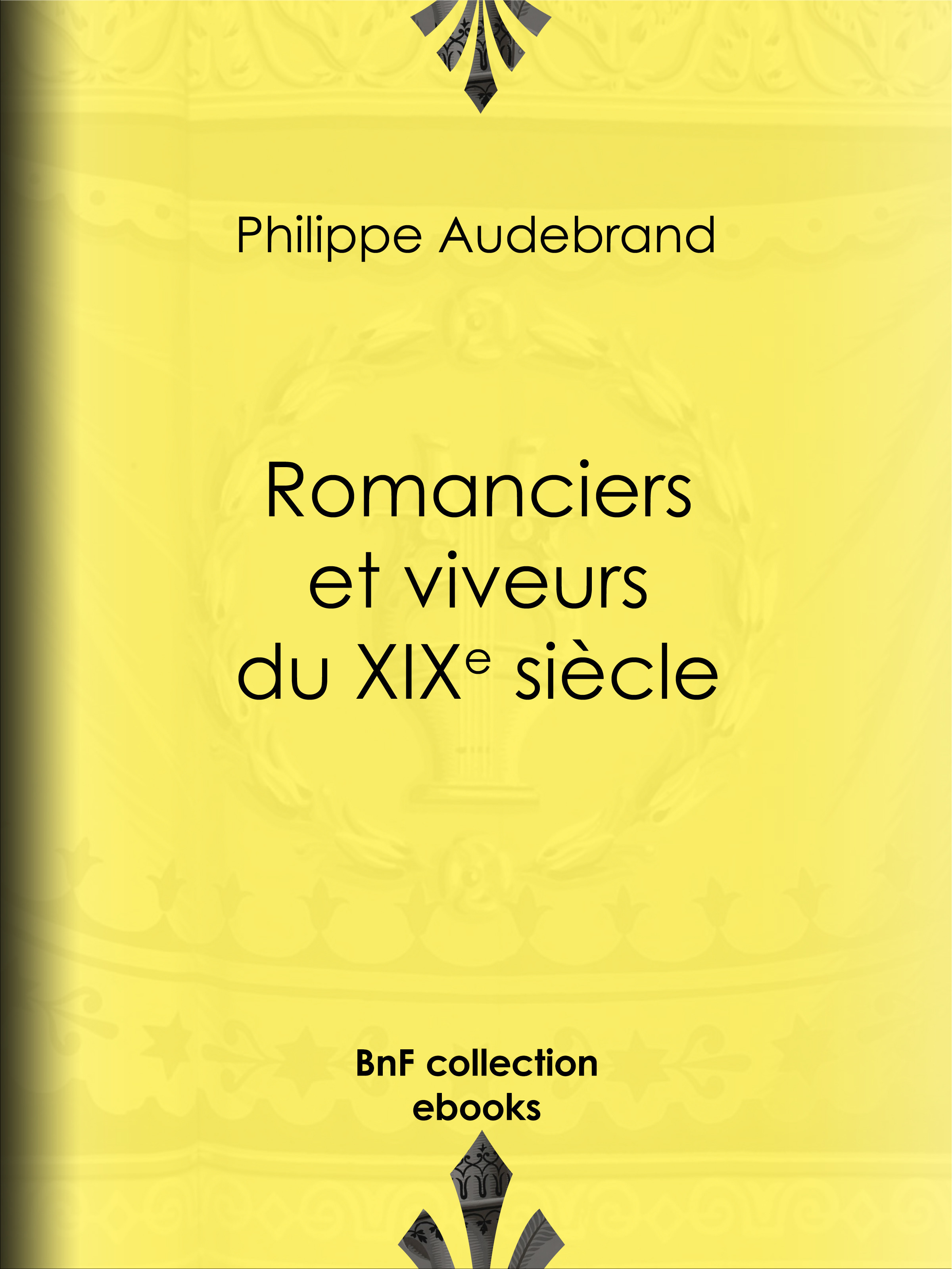 Couverture ebook de Romanciers et viveurs du XIXe siècle, de Philibert Audebrand