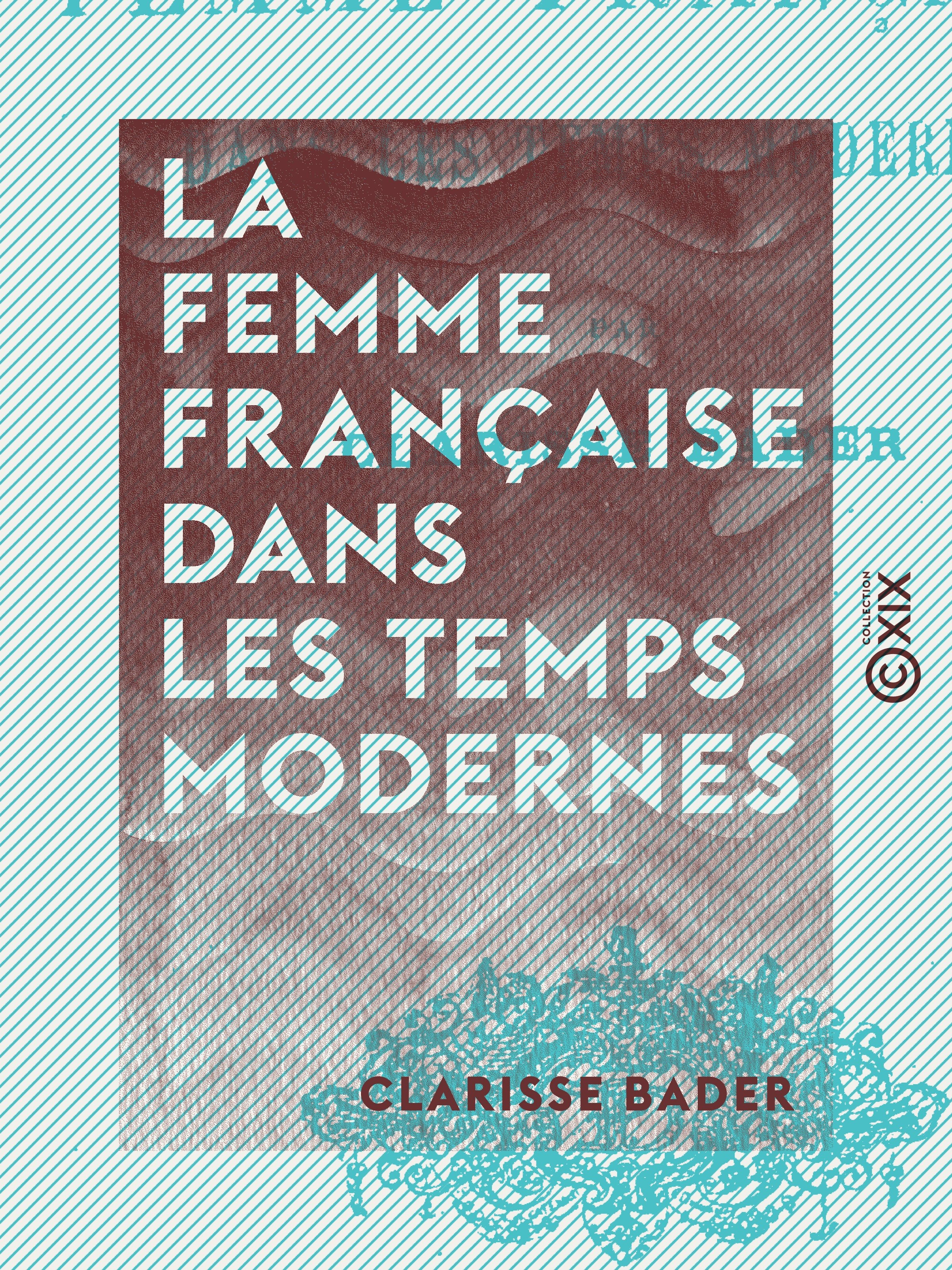 ebook cover of La Femme française dans les temps modernes, by Clarisse Bader