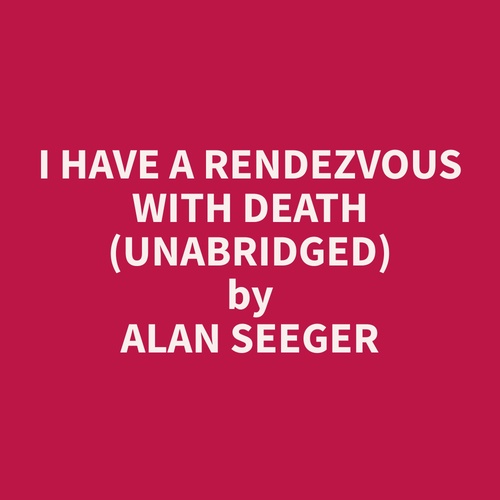 Couverture audiobook de I Have a Rendezvous with Death (Unabridged), de Alan  Seeger