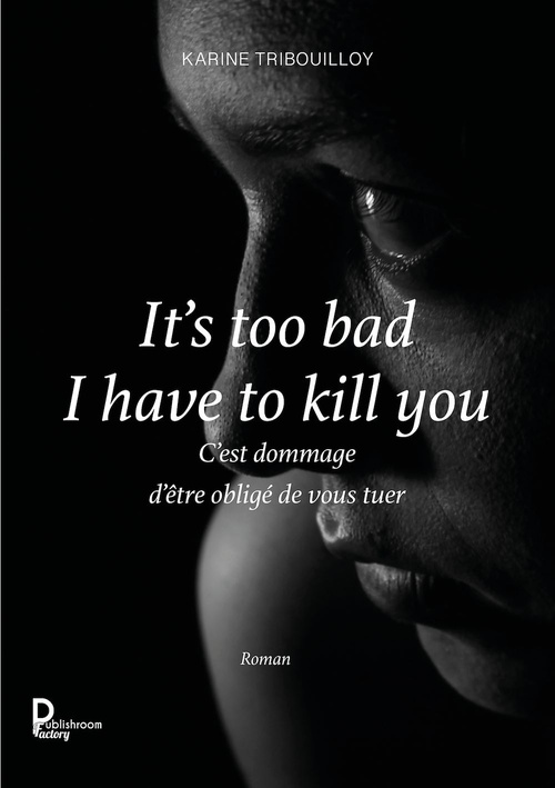 Couverture ebook de It's too bad I have to kill you, de Karine Tribouilloy