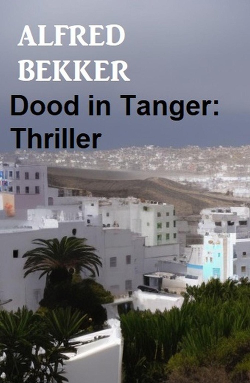 ebook cover of Dood in Tanger: Thriller, by Alfred Bekker