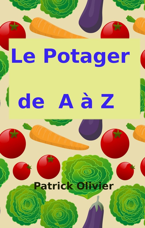 ebook cover of Le Potager de A à Z, by Patrick Olivier