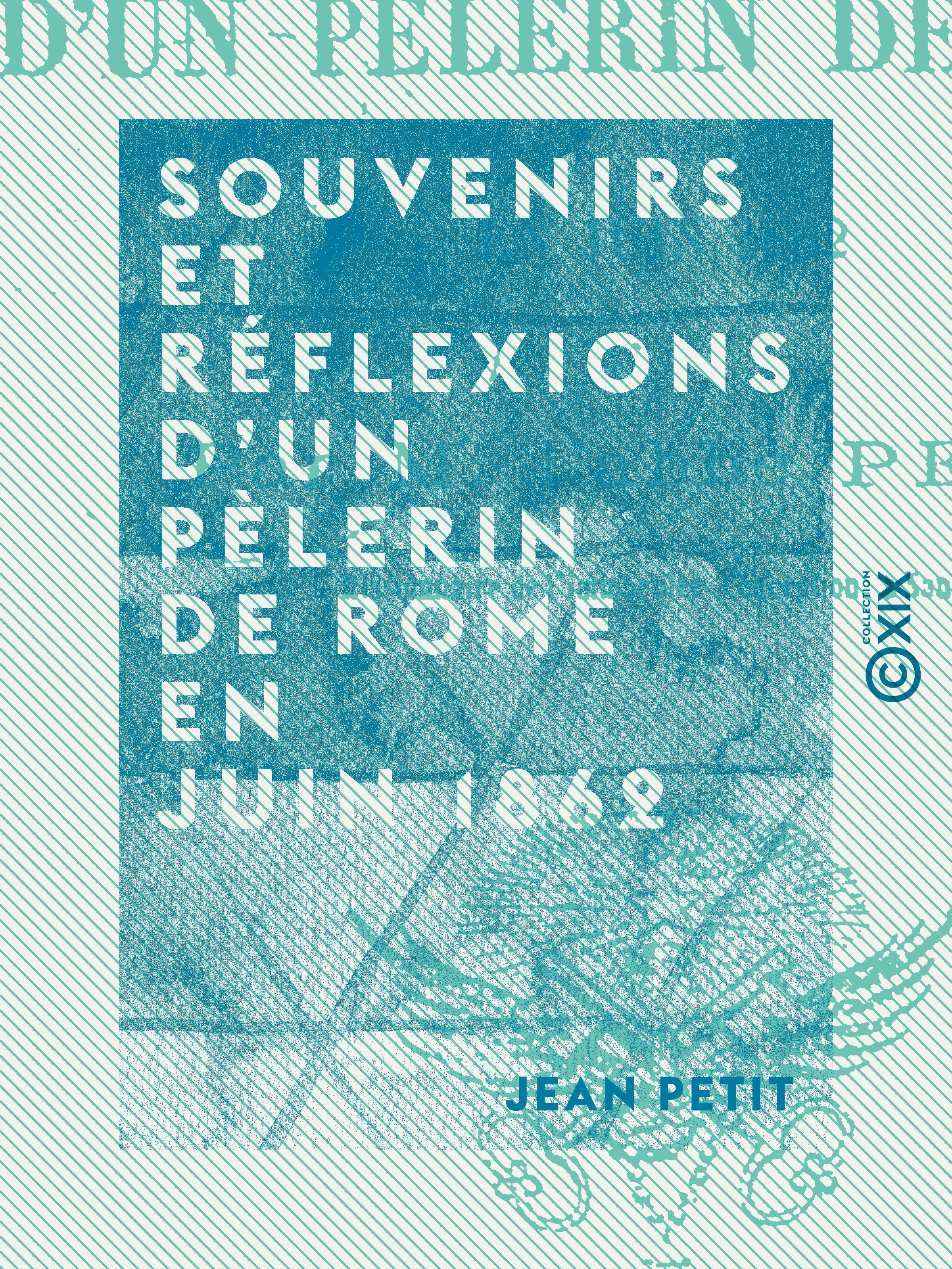 ebook cover of Souvenirs et réflexions d'un pèlerin de Rome en juin 1862, by Jean Petit