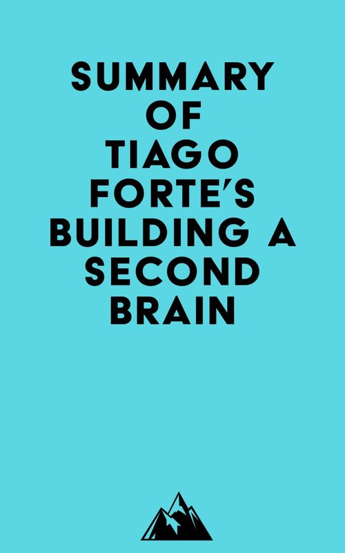 Couverture ebook de Summary of Tiago Forte's Building a Second Brain, de Everest Media