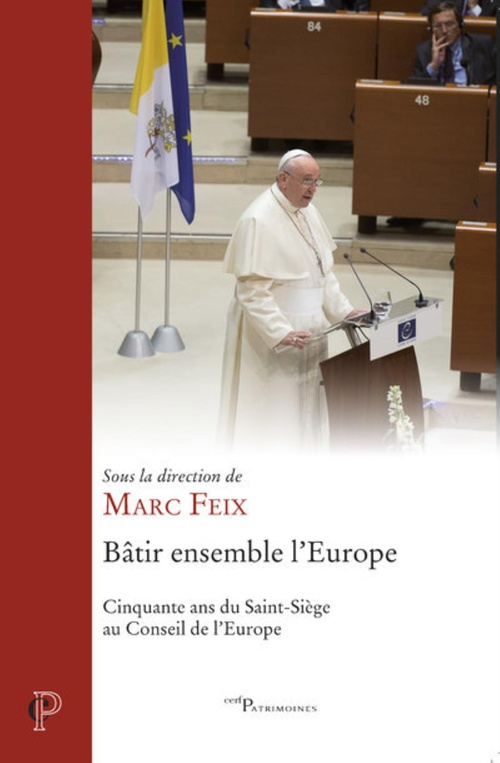 Couverture ebook de BATIR ENSEMBLE L'EUROPE - CINQUANTE ANS DU SAINT-SIEGE AU CONSEIL DE L'EUROPE, de Feix Marc