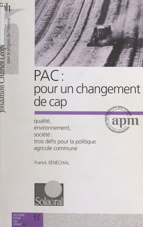 ebook cover of PAC : pour un changement de cap, by Franck Senechal, Solidarites Agricoles Et Alimentaires (S