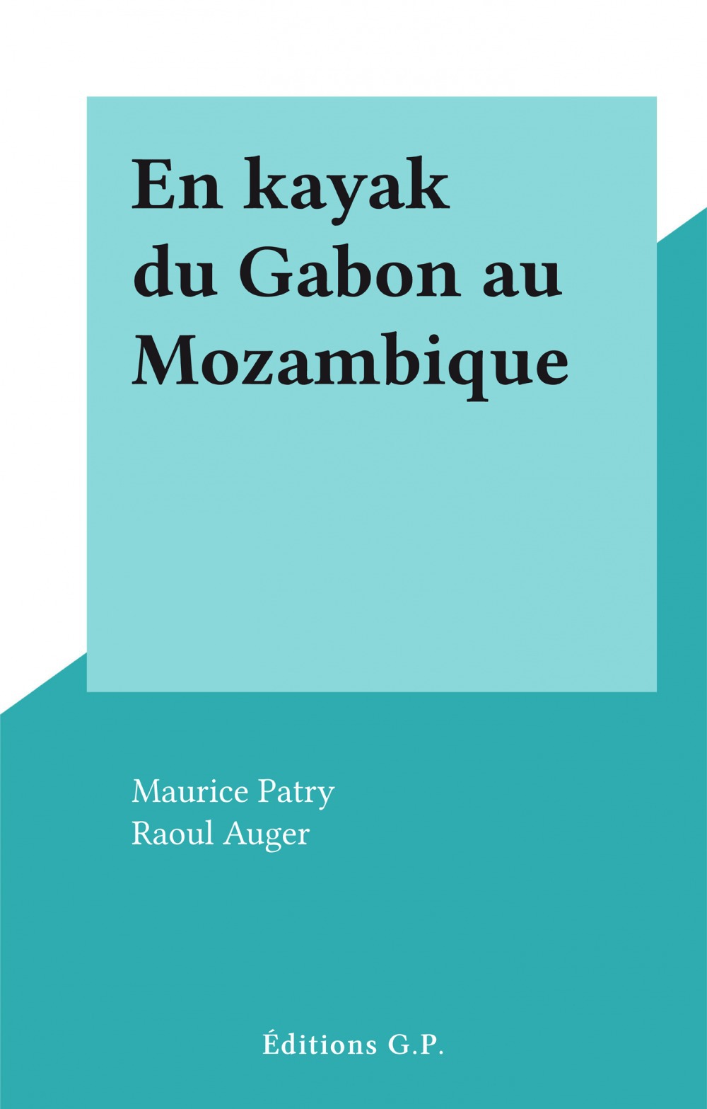 Couverture ebook de En kayak du Gabon au Mozambique, de Maurice Patry