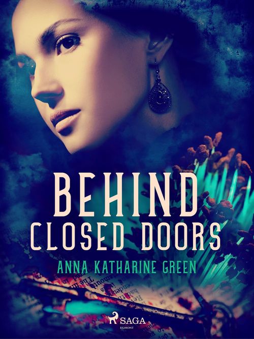 ebook cover of Behind Closed Doors, by Anna Katharine Green