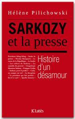 ebook cover of Sarkozy et la presse, histoire d'un désamour, by Hélène Pilichowski