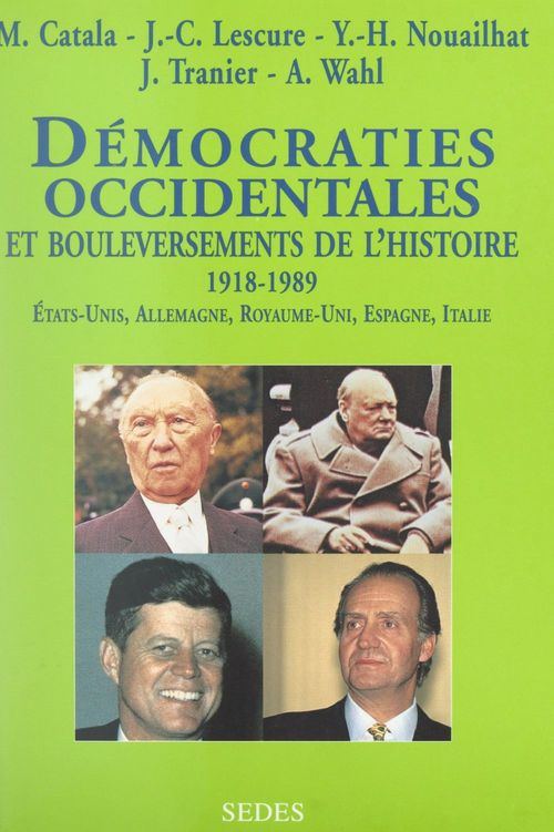 Couverture ebook de Démocraties occidentales et bouleversements de l'histoire, 1918-1989, de Michel Catala, Jacques Tranier, Jean-claude Lescure, Yves-henri Nouailhat, Alfred Wahl