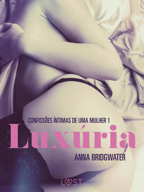 Couverture ebook de Luxúria - Confissões Íntimas de uma Mulher 1, de Anna Bridgwater