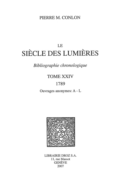 Couverture ebook de Le Siècle des Lumières : bibliographie chronologique. T. XXIV, 1789, ouvrages anonymes: A-L, de Pierre M. Conlon