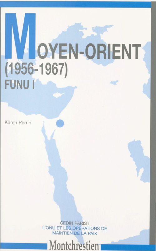 Couverture ebook de Moyen-Orient (1956-1967) : FUNU I, de Perrin Karen