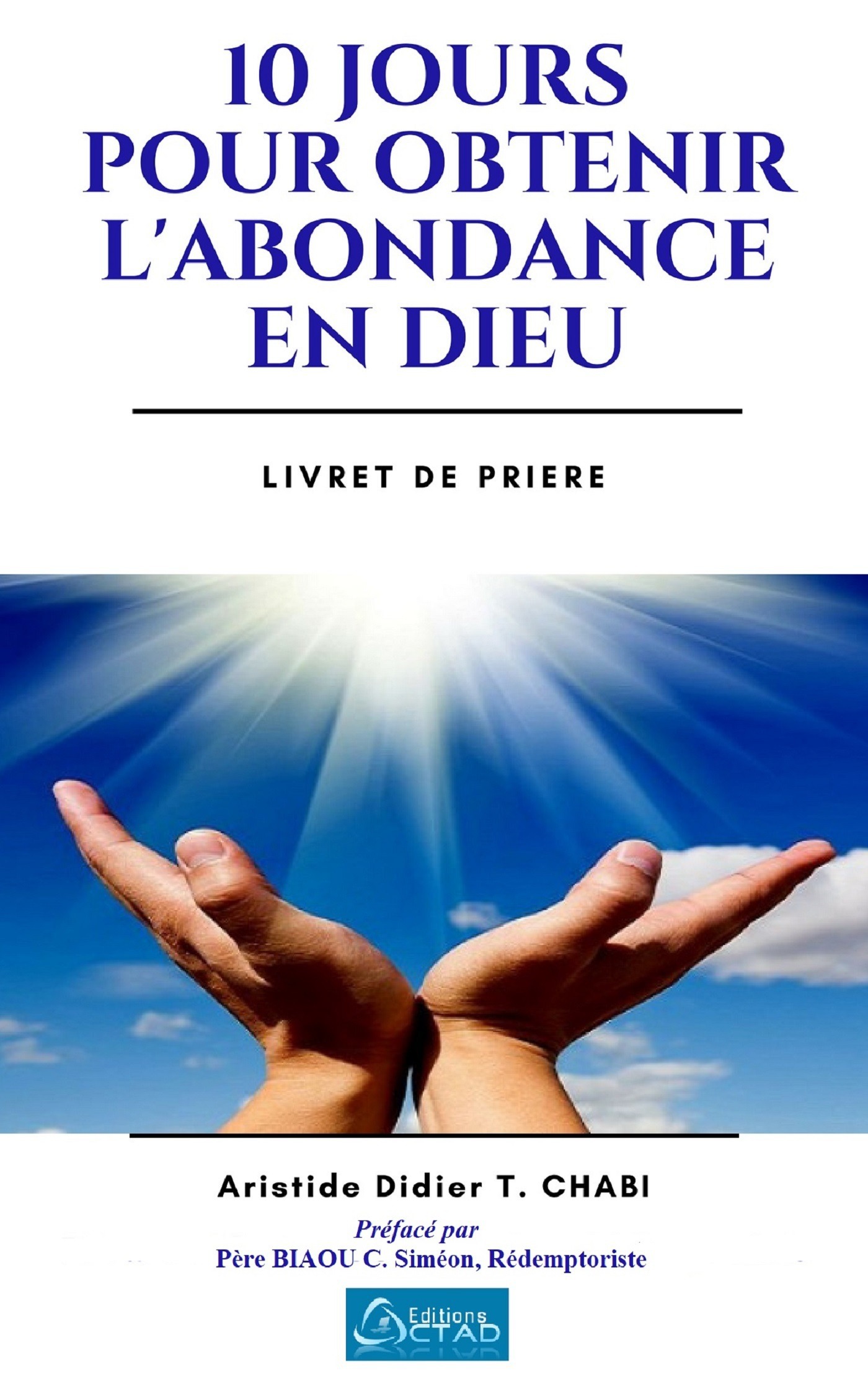 ebook cover of 10 jours pour obtenir l'abondance en Dieu, by Aristide Didier T. Chabi, Pere Simeon C. Biaou, Pere Simeon C. Biaou (Redemptoriste)