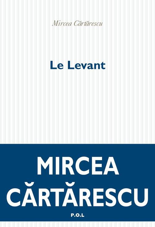 Couverture ebook de Le Levant, de Mircéa Cartarescu