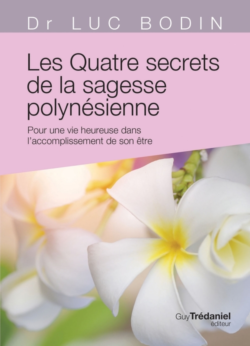 ebook cover of Les quatre secrets de la sagesse polynésoenne - Pour une vie heureuse dans l'accomplissement de son, by Luc Bodin