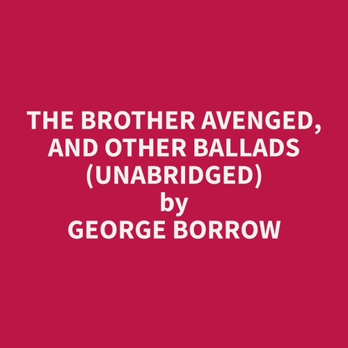 Couverture audiobook de The Brother Avenged, and Other Ballads (Unabridged), de George  Borrow