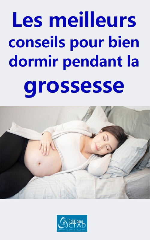 ebook cover of Les meilleurs conseils pour bien dormir pendant la grossesse, by Editions Ctad
