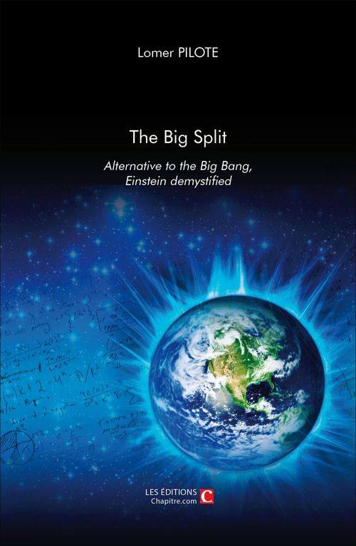 Couverture ebook de The Big Split, Alternative to the Big Ban, Einstein demystified, de Lomer Pilote