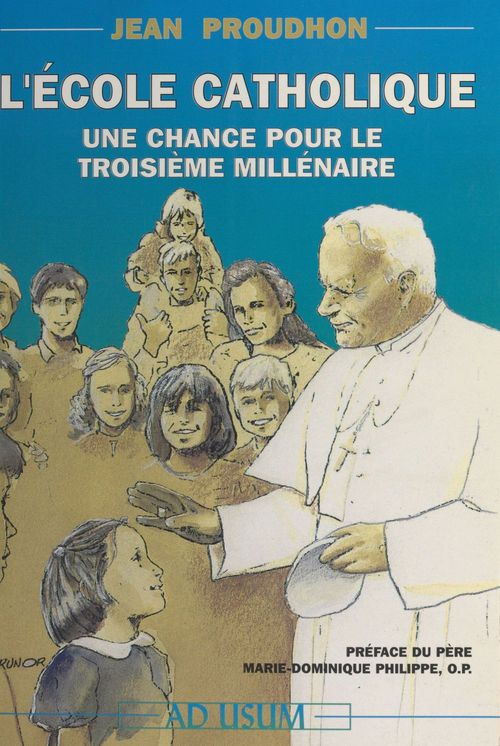 Couverture ebook de L'École catholique, une chance pour le troisième millénaire, de Jean Proudhon