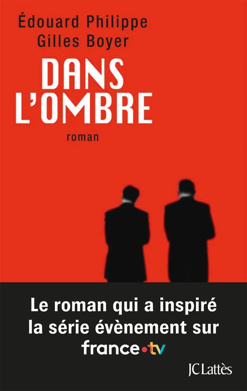 ebook cover of Dans l'ombre : le roman qui a inspiré la série évènement sur France TV, by Edouard Philippe, Gilles Boyer