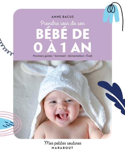 Couverture ebook de Prendre soin de mon bébé de 0 à 1 an, de Anne Bacus