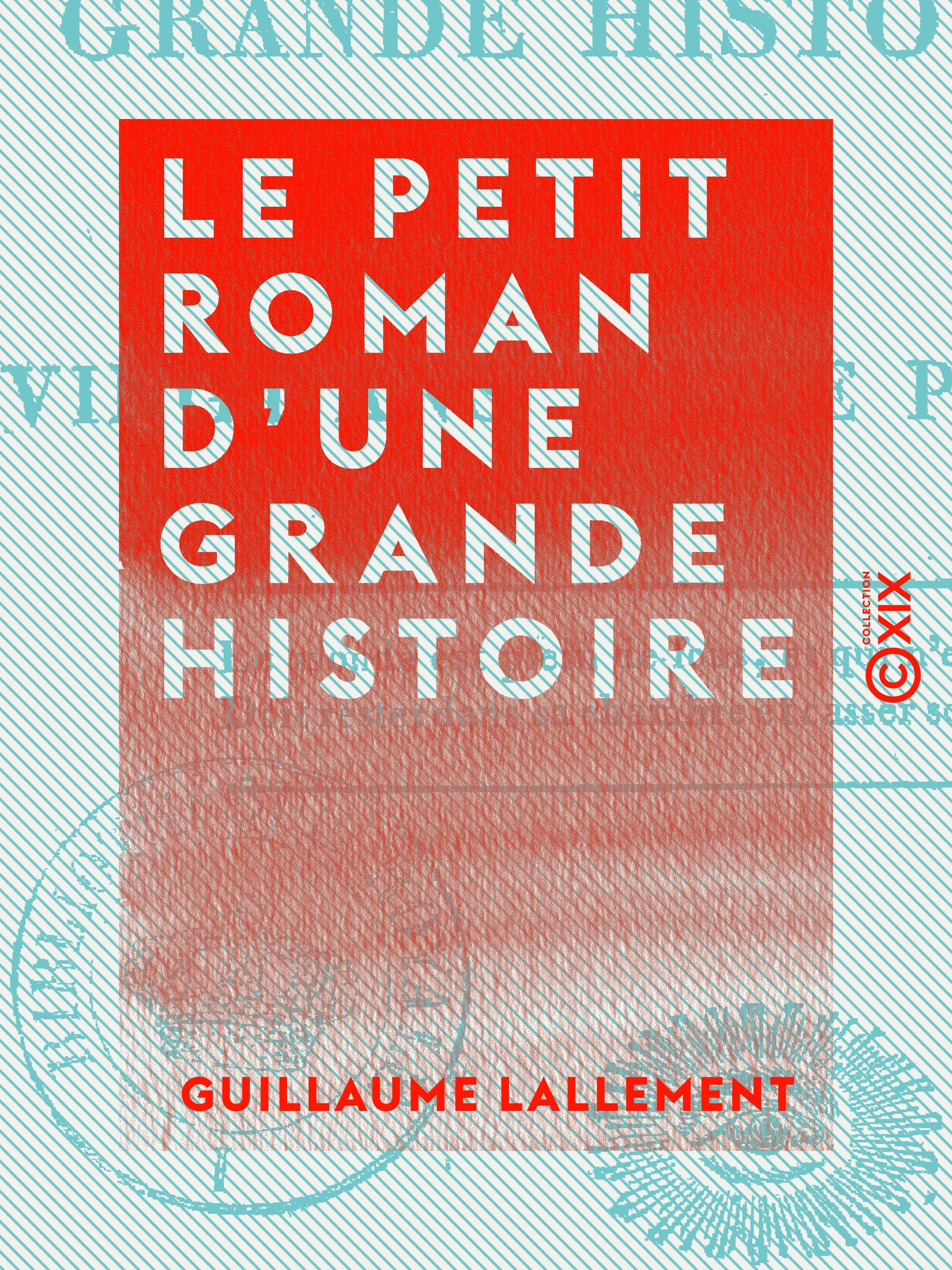 Couverture ebook de Le Petit Roman d'une grande histoire - Ou Vingt ans d'une plume, de Guillaume Lallement