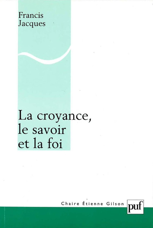 ebook cover of La croyance, le savoir et la foi, by Francis Jacques